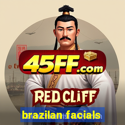 brazilan facials